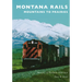 Montana Rails: Mountains to Prairies