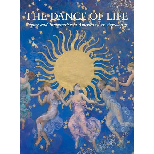 The Dance of Life: Figure and Imagination in American Art, 1876-1917