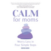 Calm for Moms: Worry Less in Four Simple Steps