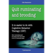Quit Ruminating and Brooding: It is easier to do with Cognitive Behavior Therapy (CBT)