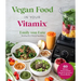 Vegan Food in Your Vitamix: 60+ Delicious, Nutrient-Packed Recipes for Everyone's Favorite Blender
