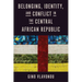 Belonging, Identity, and Conflict in the Central African Republic