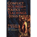 Conflict, Holiness, and Politics in the Teachings of Jesus