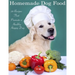 Home Made Dog Food: 20 Recipes That Promote a Healthy Happy Dog