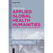 Applied Global Health Humanities: Readings in the Global Anglophone Novel