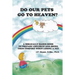 Do Our Pets Go to Heaven?: A Biblically Based Book to Prepare Children and Bring Them Comfort When Losing a Pet.