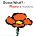 Guess What?-Flowers