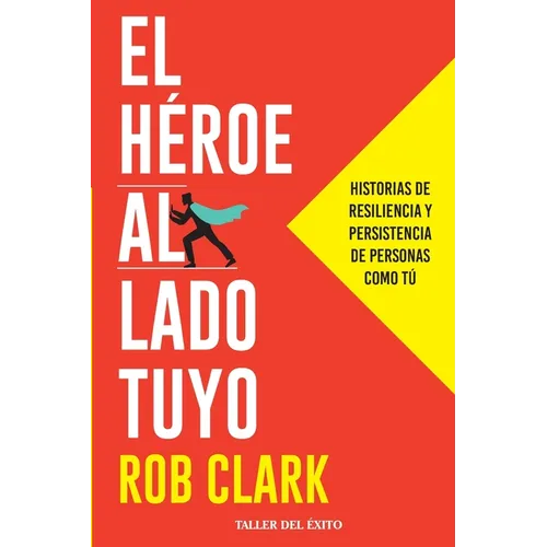 El héroe al lado tuyo: Historias de resiliencia y persistencia de personas como tú - Paperback