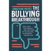 The Bullying Breakthrough: Real Help for Parents and Teachers of the Bullied, Bystanders, and Bullies