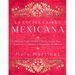 La Cocina Casera Mexicana / The Mexican Home Kitchen (Spanish Edition): Recetas Tradicionales Al Estilo Casero Que Capturan Los Sabores Y Recuerdos de