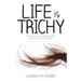 Life is Trichy: Memoir of a mental health therapist with a mental health disorder