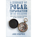 A History of Polar Exploration in 50 Objects: From Cook's Circumnavigations to the Aviation Age
