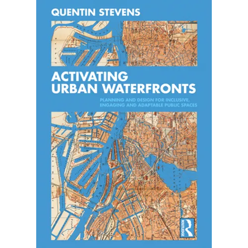 Activating Urban Waterfronts: Planning and Design for Inclusive, Engaging and Adaptable Public Spaces