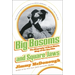 Big Bosoms and Square Jaws: The Biography of Russ Meyer, King of the Sex Film