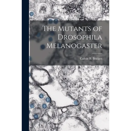 The Mutants of Drosophila Melanogaster