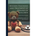 Modern Diagnosis and Treatment of Diseases of Children; a Treatise on the Medical and Surgical Diseases of Infancy and Childhood, With Special Emphasi