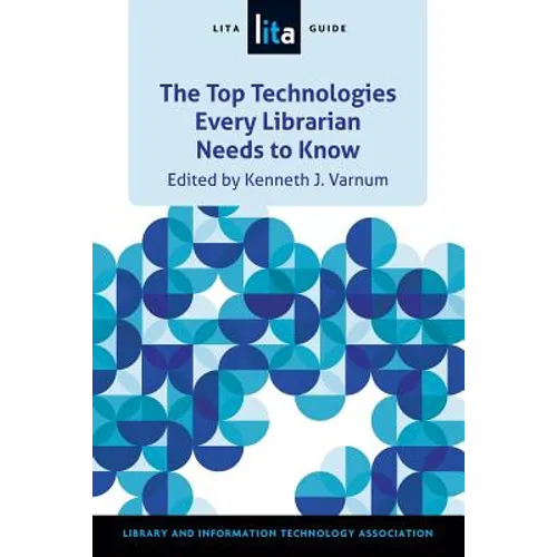 Top Technologies Every Librarian Needs to Know: A Lita Guid