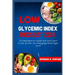 Low Glycemic Index Foods List 2024: A Comprehensive Guide and Food Chart to Low GI Diet For Managing Blood Sugar Level