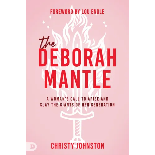 The Deborah Mantle: A Woman's Call to Arise and Slay the Giants of Her Generation