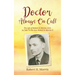 Doctor Always On Call: The Life of Robert H. Morris, M.D. As Told To His Son, Robert H. Morris II