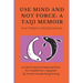 Use Mind and Not Force: A Taiji Memoir: A call to actionless action for healthier, happier and more rewarding living