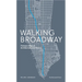Walking Broadway: Thirteen Miles of Architecture and History