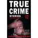 True Crime Stories Volume 12: 12 Shocking True Crime Murder Cases