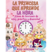 La Princesa que Aprende la Hora Grados 1-3: ¡Llena de lecciones de reloj, práctica y diversión! Un libro bellamente ilustrado con páginas paso a paso,