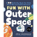 Fun with Outer Space: A Big Activity Book for Kids about Our Incredible Universe