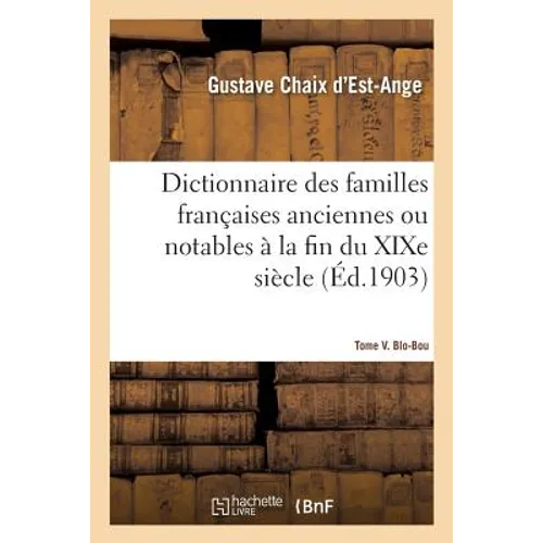 Dictionnaire des familles françaises anciennes ou notables à la fin du XIXe siècle: Tome V. Blo-Bou