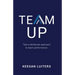 Team Up: Take a deliberate approach to team performance