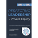 Perfecting Leadership in Private Equity: Lead Beyond the Deal to Perpetual Paragon Excellence