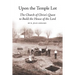 Upon the Temple Lot: The Church of Christ's Quest to Build the House of the Lord
