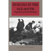 Dueling in the Old South: Vignettes of Social History