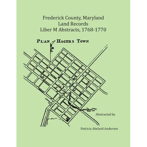 Frederick County, Maryland Land Records Abstracts, Liber M, 1768-1770