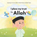 I Place My Trust in Allah: Islam for Children To manage emotions and learn good behavior Illustrated For Boys and Girls