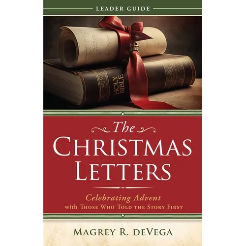 The Christmas Letters Leader Guide: Celebrating Advent with Those Who Told the Story First
