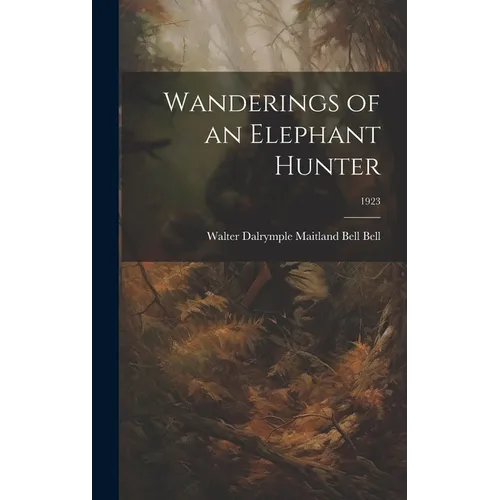 Wanderings of an Elephant Hunter; 1923