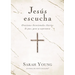 Jesús Escucha: Oraciones Devocionales Diarias de Paz, Gozo Y Esperanza