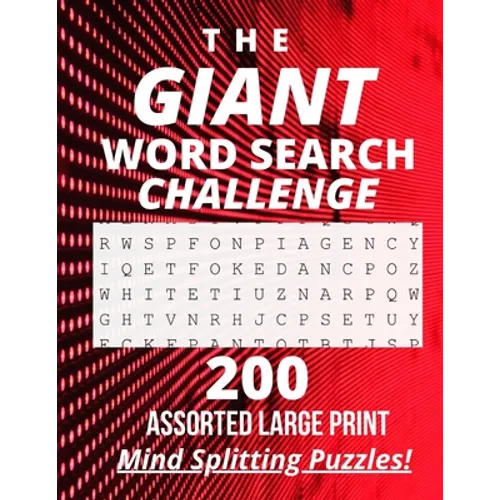 The Giant Word Search Challenge: 200 - Assorted - Large Print - Mind Splitting - Word Search - Puzzles