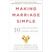 Making Marriage Simple: 10 Relationship-Saving Truths