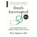 Death Interrupted: How Modern Medicine Is Complicating the Way We Die