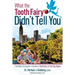 What the Tooth Fairy Didn't Tell You: The Wise Consumer's Guide to Dentistry in the Big Apple