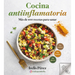 Cocina Antiinflamatoria: Màs de 100 Recetas Para Sanar / Anti-Inflammatory Cooking: More Than 100 Recipes for Healing