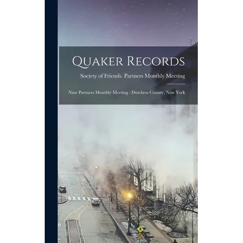 Quaker Records: Nine Partners Monthly Meeting: Dutchess County, New York
