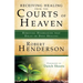 Receiving Healing from the Courts of Heaven: Removing Hindrances that Delay or Deny Healing