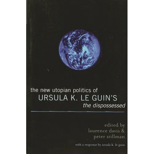 The New Utopian Politics of Ursula K. Le Guin's the Dispossessed