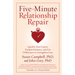 Five-Minute Relationship Repair: Quickly Heal Upsets, Deepen Intimacy, and Use Differences to Strengthen Love