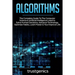 Algorithms: The Complete Guide To The Computer Science & Artificial Intelligence Used to Solve Human Decisions, Advance Technology, Optimize Habits, L