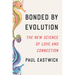 Bonded by Evolution: The New Science of Love and Connection